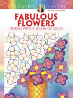 Creative Haven Fabulous Flowers: Designs with a Splash of Color, by Susan Bloomenstein