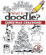 What to Doodle? Christmas Creations!, by Chuck Whelon, 2011