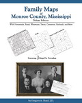 Family Maps of Monroe County, Mississippi, Deluxe Edition, By Gregory A. Boyd