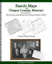 Family Maps of Oregon County, Missouri, Deluxe Edition, by Gregory A. Boyd