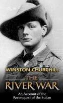 The River War: An Account of the Re-conquest of the Sudan, by Winston Churchill