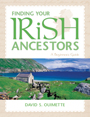 Finding Your Irish Ancestors: A Beginner's Guide, by David S. Ouimette