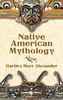 Native American Mythology, by Hartley Burr Alexander