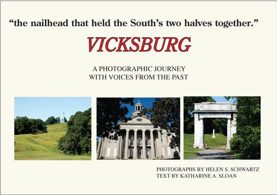 "The nailhead that held the South's two halves together." Vicksburg A Photographic Journey with Voices from the Past, photographs by Helen S. Schwartz, text by Katharine A. Sloan,  2008