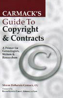 Carmack's Guide to Copyright & Contracts A Primer for Genealogists, Writers & researchers, by Sharon DeBartolo Carmack, CG
