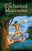 The Enchanted Moccasins and Other Native American Legends, by Henry R. Schoolcraft
