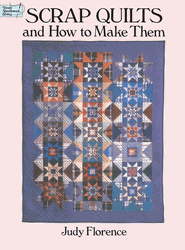Scrap Quilts and How to Make Them, by Judy Florence, 1995