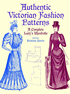 Authentic Victorian Fashion Patterns: A Complete Lady’s Wardrobe by Kristina Harris