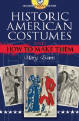 Historic American Costumes and How to Make Them, by Mary Evans