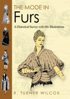 The Mode in Furs: A Historical Survey with 680 Illustrations, by R. Turner Wilcox