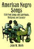 American Negro Songs: 230 Folk Songs and Spirituals, Religious and Secular, by John W. Work