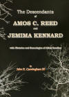 The Descendants of Amos C. Reed and Jemima Kennard with Histories and Genealogies of Allied Families, by John H. Cunningham III, 1992, 2013 reprint