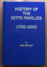 History of the Ditto Families, 1700-2000, by Col. Robert Shean Riley (Ret.)