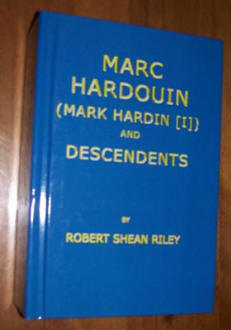 Marc Hardoin (Mark Hardin [I]) and Descendents, by Col. Robert Shean Riley (Ret.)