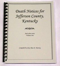 Death Notices for Jefferson County, Kentucky, And other areas, Volume One Book