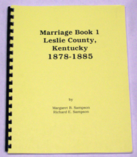 Marriage Book 1, LESLIE County, Kentucky 1878-1885, by Margaret B. & Richard E. Sampson